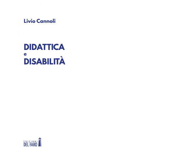 Didattica e disabilità di Livio Cannoli - Edizioni Del faro, 2018