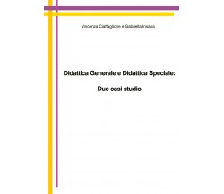 Didattica generale e didattica speciale: due casi studio	-Ciaffaglione,Insana-P