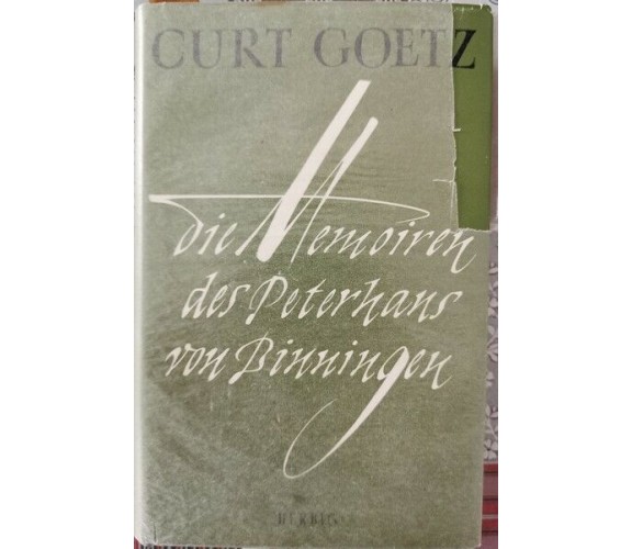 Die Memoiren des peterhans von Binningen  di Curt Goetz,  1960,  Herbig - ER