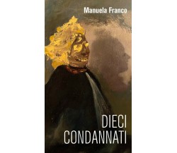 Dieci condannati di Manuela Franco,  2021,  Youcanprint