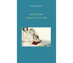 Dieci racconti da leggere con mamma e papà - Marilena Toninelli,  2020