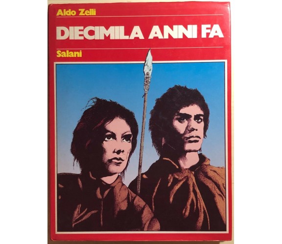 Diecimila anni fa di Aldo Zelli,  1980,  Salani