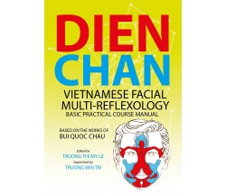 Dien Chan. Vietnamese Facial Multi-reflexology. Basic Practical Course Manual di