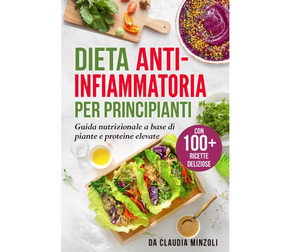 Dieta anti-infiammatoria per principianti di Claudia Minzoli,  2021,  Youcanprin