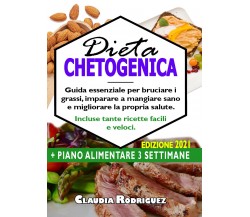 Dieta chetogenica. Guida essenziale per bruciare i grassi, imparare a mangiare s