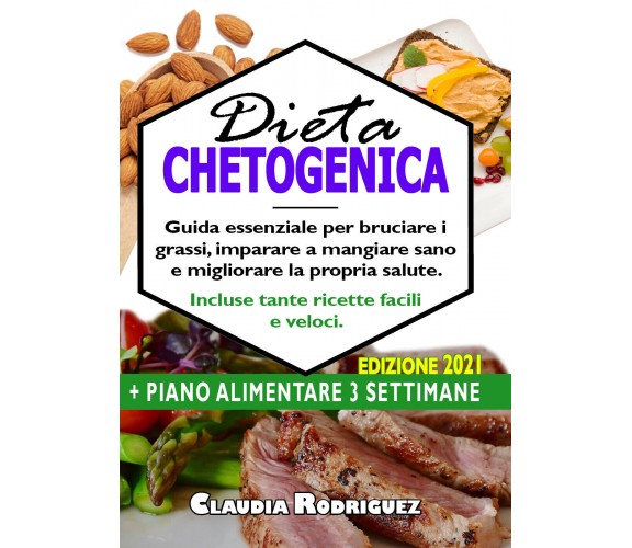 Dieta chetogenica. Guida essenziale per bruciare i grassi, imparare a mangiare s