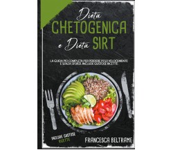 Dieta chetogenica e dieta sirt. La guida più completa per perdere peso velocemen