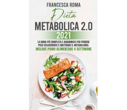 Dieta metabolica 2.0 2021. La guida più completa e aggiornata per perdere peso v