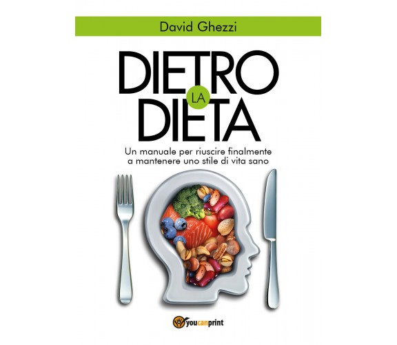 Dietro la dieta di David Ghezzi,  2017,  Youcanprint