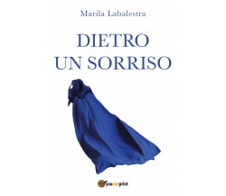 Dietro un sorriso di Marila Labalestra,  2021,  Youcanprint