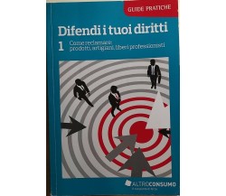 Difendi i tuoi diritti 1	di Aa.vv., 2012, Altroconsumo