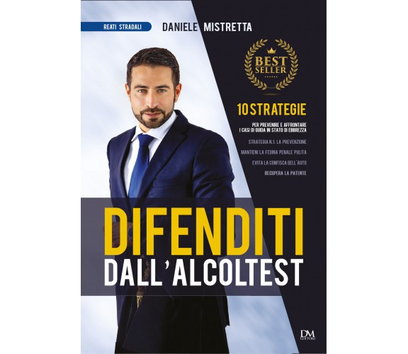 Difenditi dall’alcoltest di Daniele Mistretta,  2021,  Dm Editori