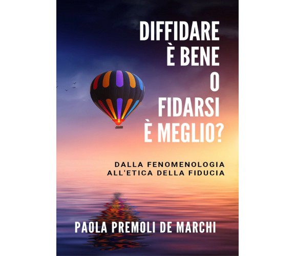 Diffidare è bene o fidarsi è meglio? Dalla fenomenologia all’etica della fiducia