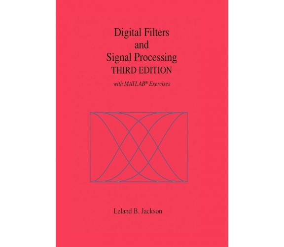 Digital Filters and Signal Processing - Leland B. Jackson - Springer, 2010