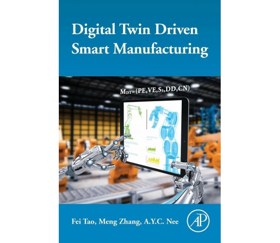 Digital Twin Driven Smart Manufacturing - Academic, 2019