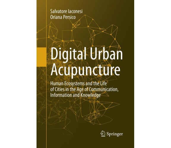 Digital Urban Acupuncture - Salvatore Iaconesi, Oriana Persico - Springer, 2018