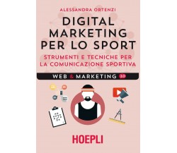 Digital marketing per lo sport - Alessandra Ortenzi Hoepli, 2017