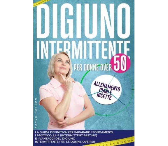 Digiuno intermittente per donne over 50. La guida definitiva per imparare i fond