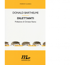 Dilettanti di Donald Barthelme - minimum fax, 2015