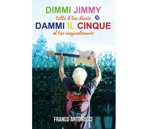 Dimmi Jimmy e dammi il cinque di Franco Antonucci,  2020,  Youcanprint