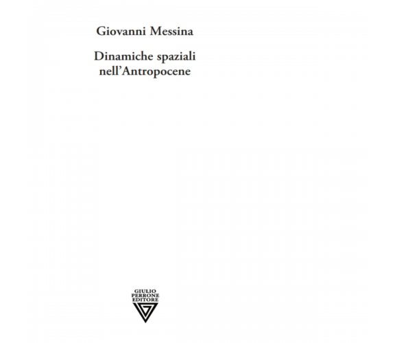 Dinamiche spaziali nell'antropocene di Giovanni Messina - Perrone, 2022