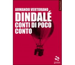 Dindalé. Conti di poco conto	 di Armando Vertorano,  2015,  Goware