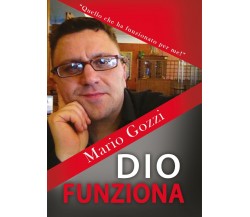 Dio funziona	 di Mario Gozzi,  2017,  Youcanprint