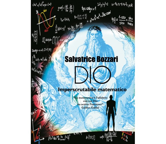 Dio imperscrutabile matematico di Salvatrice Bozzari,  2017,  Youcanprint