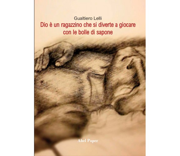 Dio è un ragazzino che si diverte a giocare con le bolle di sapone di Gualtiero 