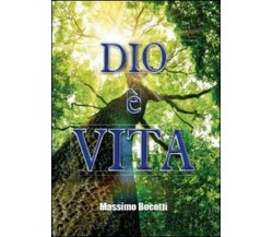 Dio è vita - Massimo Bocotti,  2013,  Youcanprint