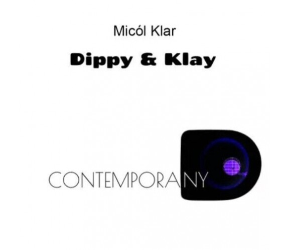 Dippy & klay contemporany di Micól Klar, 2022, Youcanprint