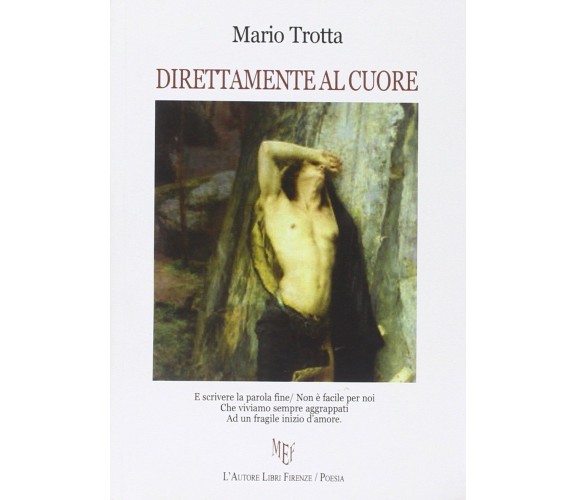 Direttamente al cuore - Mario Trotta,  2011,  L’Autore Libri Firenze