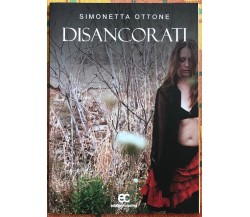 Disancorati di Simonetta Ottone, 2017, Edizioni Creativa