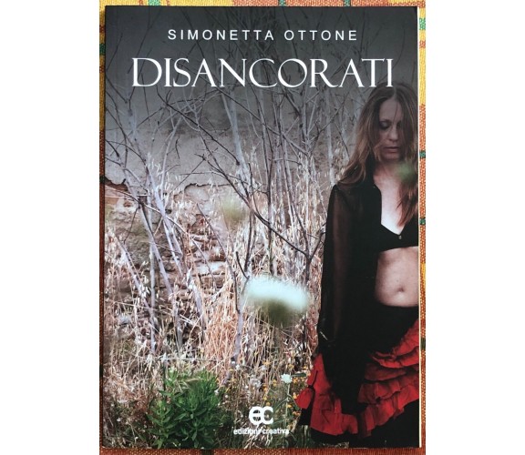 Disancorati di Simonetta Ottone, 2017, Edizioni Creativa