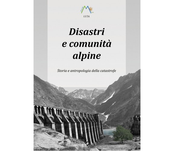 Disastri e comunità alpine. Storia e antropologia della catastrofe di Luca Giare