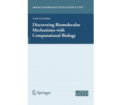 Discovering Biomolecular Mechanisms with Computational Biology - Springer, 2010