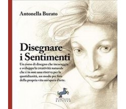 Disegnare i sentimenti	 di Antonella Burato,  2019,  Fontana Editore