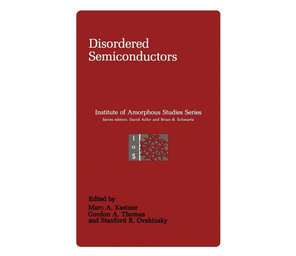 Disordered Semiconductors - Marc A. Kastner, Stadford R. Ovshinsky- 2013