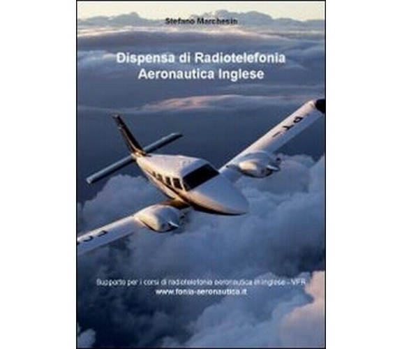 Dispensa di radiotelefonia aeronautica. Ediz. inglese  di Stefano Marchesin - ER