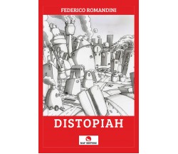 Distopiah di Federico Romandini,  2021,  Raf Editore