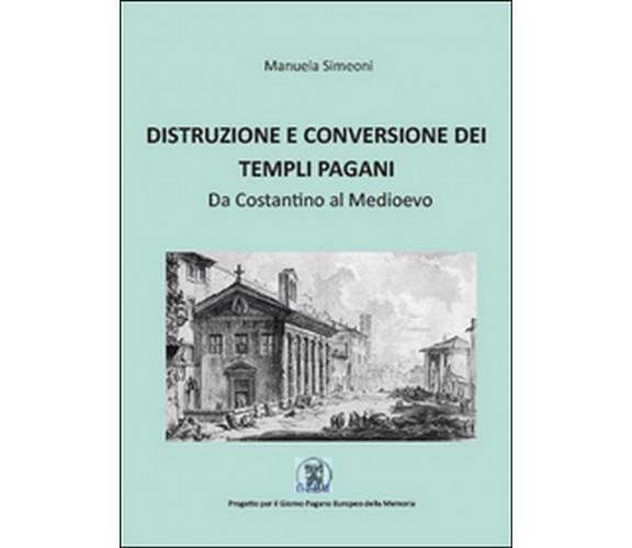 Distruzione e conversione dei templi pagani, di Manuela Simeoni,  2015,  Youcanp