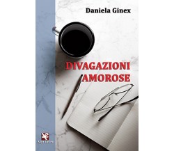 Divagazioni amorose	 di Daniela Ginex,  Algra Editore