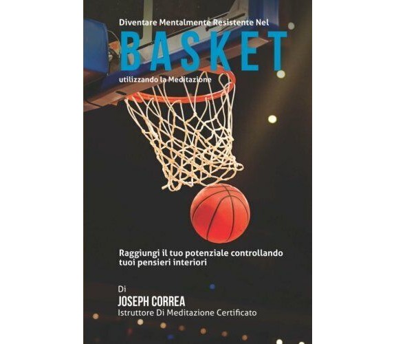 Diventare mentalmente resistente nel Basket utilizzando la meditazione - 2015