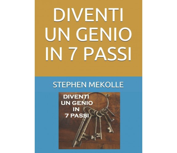 Diventi Un Genio in 7 Passi di Noela Signorelli, Stephen Mekolle,  2019,  Indipe