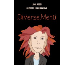 DiverseMenti	 di Luna Rossi, Giuseppe Mangiaracina,  2019,  Youcanprint