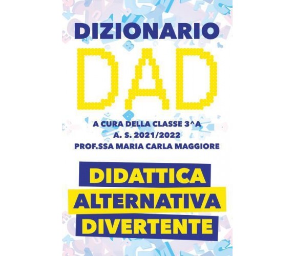 Dizionario DAD di Maria Carla Maggiore,  2022,  Youcanprint