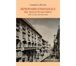 Dizionario Essenziale del Dialetto di Chieti. Studio ed esegesi della lingua par