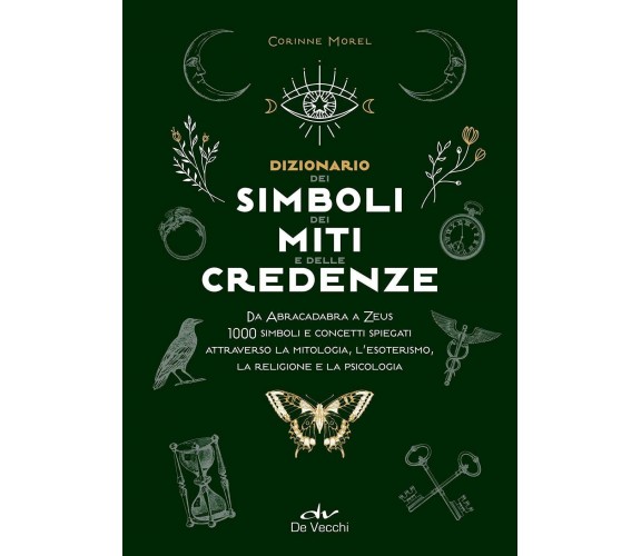 Dizionario dei simboli, dei miti e delle credenze - Corinne Morel-De Vecchi,2021