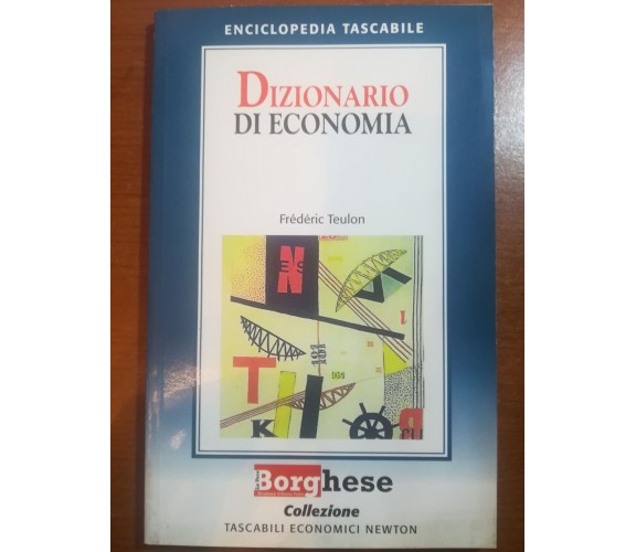 Dizionario di economia - Frederic Teulon - Newton Tascabili - 1999 - M