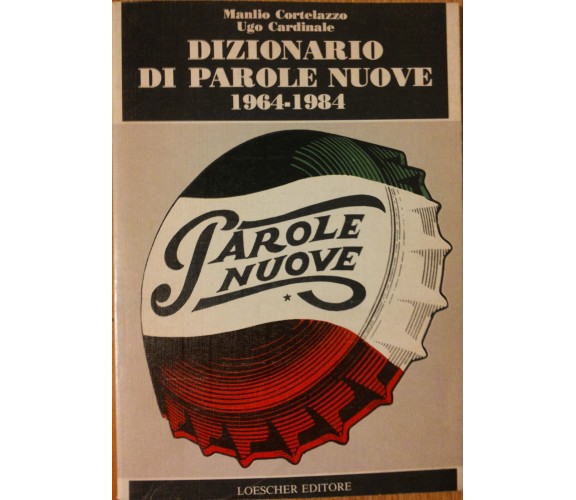 Dizionario di parole nuove 1964-1984 - Cortelazzo, Cardinale - Loescher,1986 